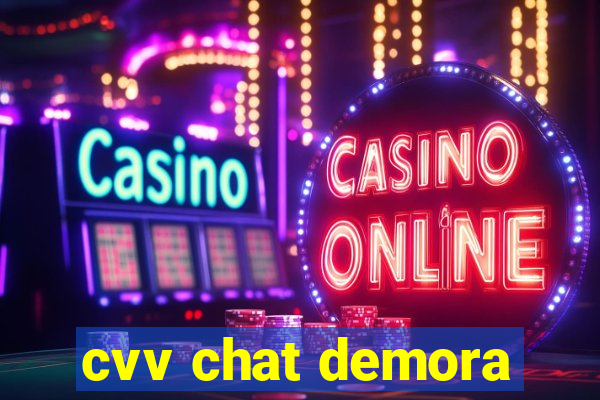 cvv chat demora